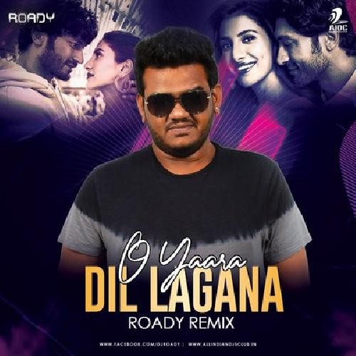 O Yaara Dil Lagana(Remix) - Dj Roady 